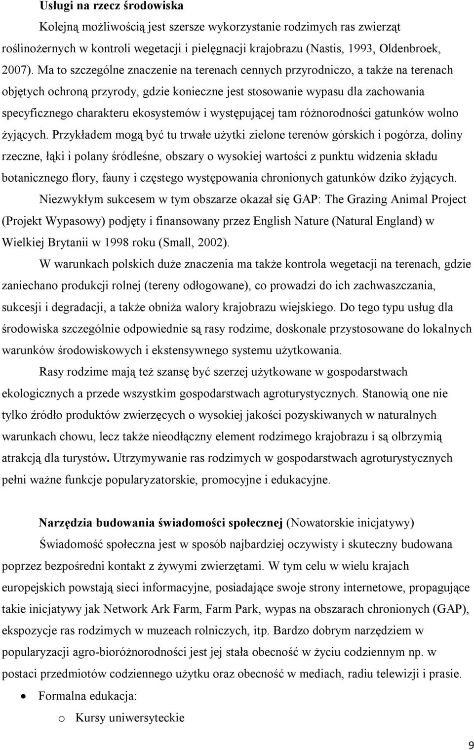 i występującej tam różnorodności gatunków wolno żyjących.