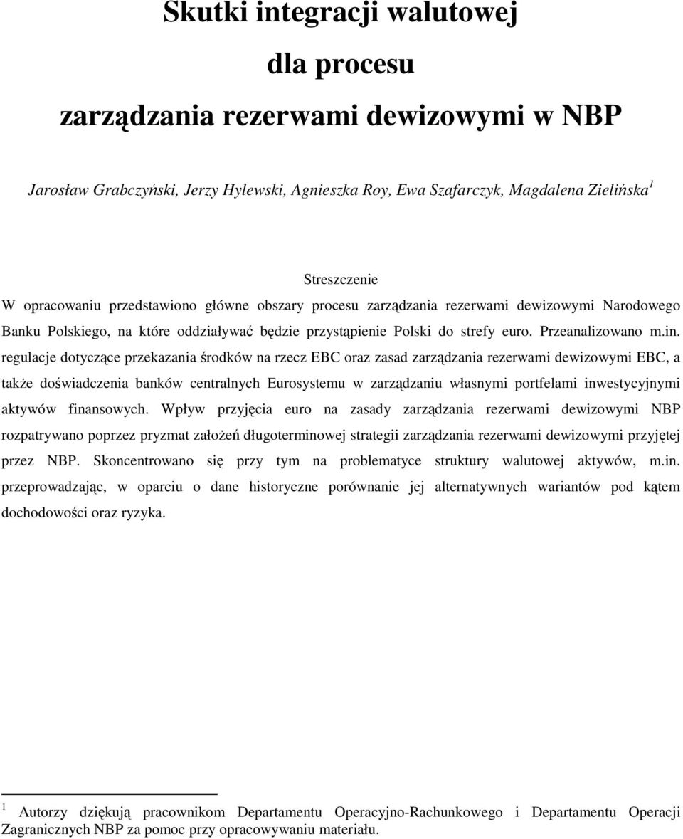 regulacje dotyczące przekazania środków na rzecz EBC oraz zasad zarządzania rezerwami dewizowymi EBC, a takŝe doświadczenia banków centralnych Eurosystemu w zarządzaniu własnymi portfelami