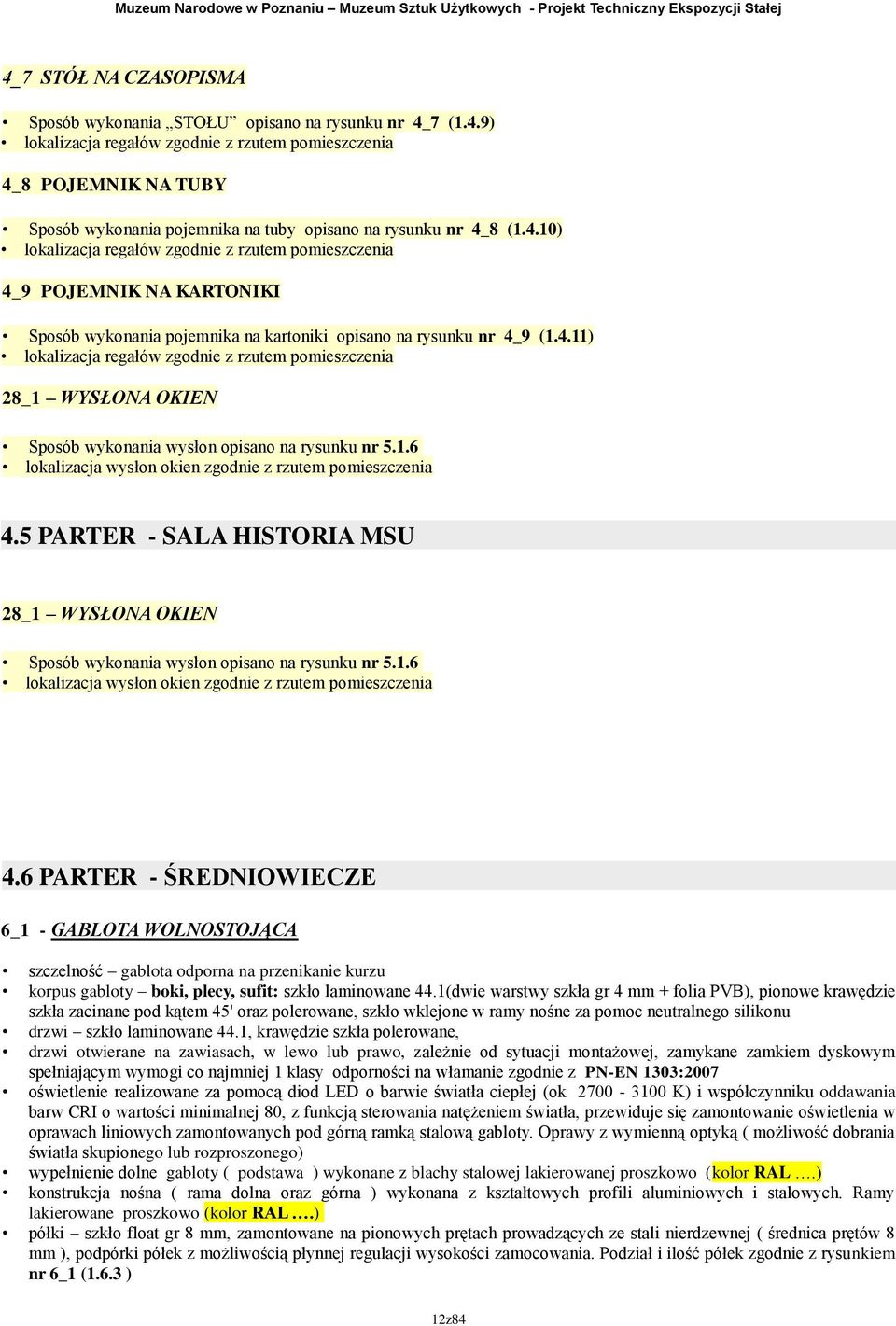 .6 lokalizacja wysłon okien zgodnie z rzutem pomieszczenia 4.5 PARTER - SALA HISTORIA MSU 28_ WYSŁONA OKIEN Sposób wykonania wysłon opisano na rysunku nr 5.