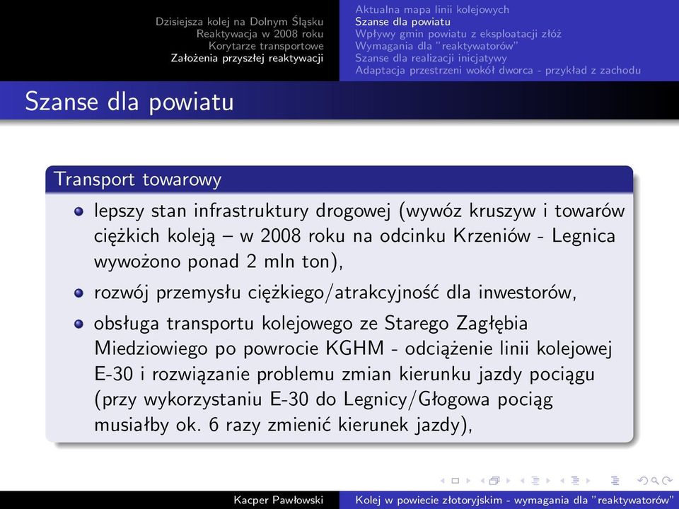 ciężkiego/atrakcyjność dla inwestorów, obsługa transportu kolejowego ze Starego Zagłębia Miedziowiego po powrocie KGHM - odciążenie linii