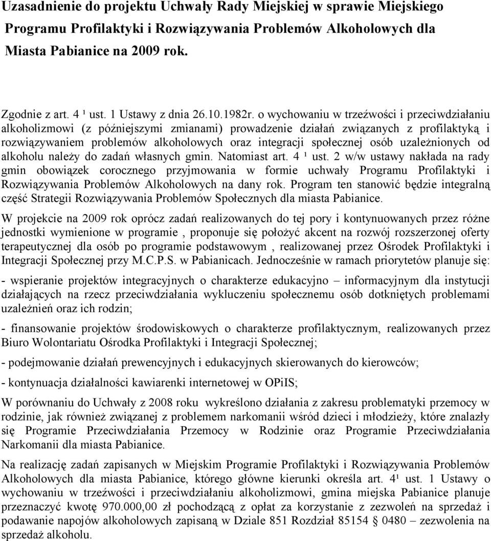 o wychowaniu w trzeźwości i przeciwdziałaniu alkoholizmowi (z późniejszymi zmianami) prowadzenie działań związanych z profilaktyką i rozwiązywaniem problemów alkoholowych oraz integracji społecznej