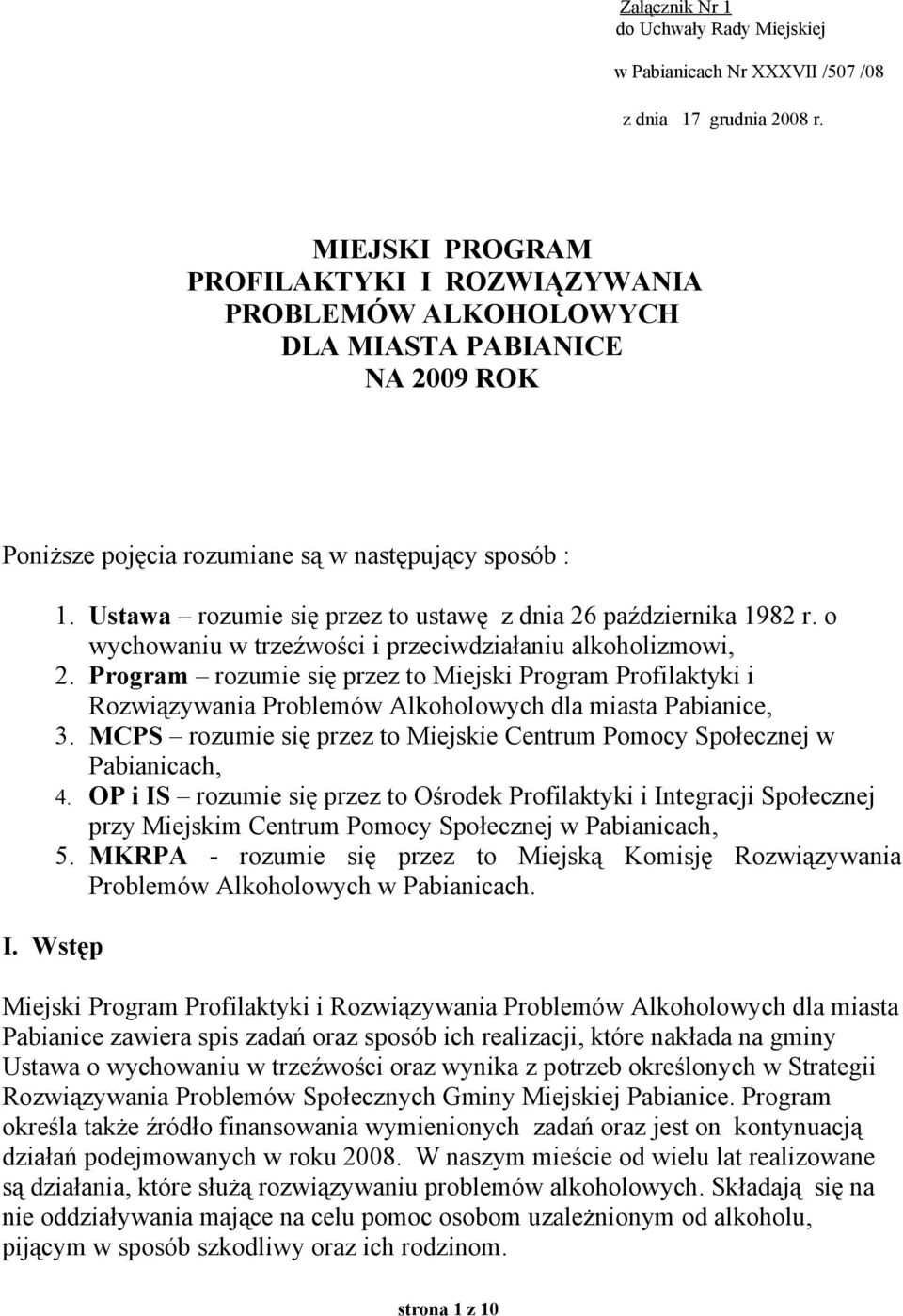 Ustawa rozumie się przez to ustawę z dnia 26 października 1982 r. o wychowaniu w trzeźwości i przeciwdziałaniu alkoholizmowi, 2.