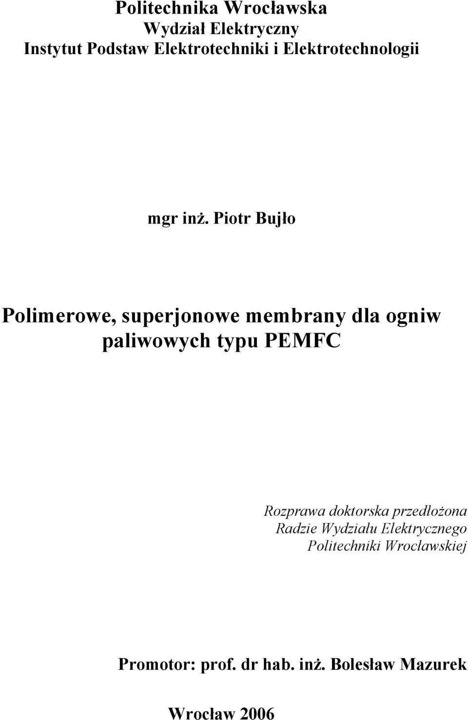 Piotr Bujło Polimerowe, superjonowe membrany dla ogniw paliwowych typu PEMFC