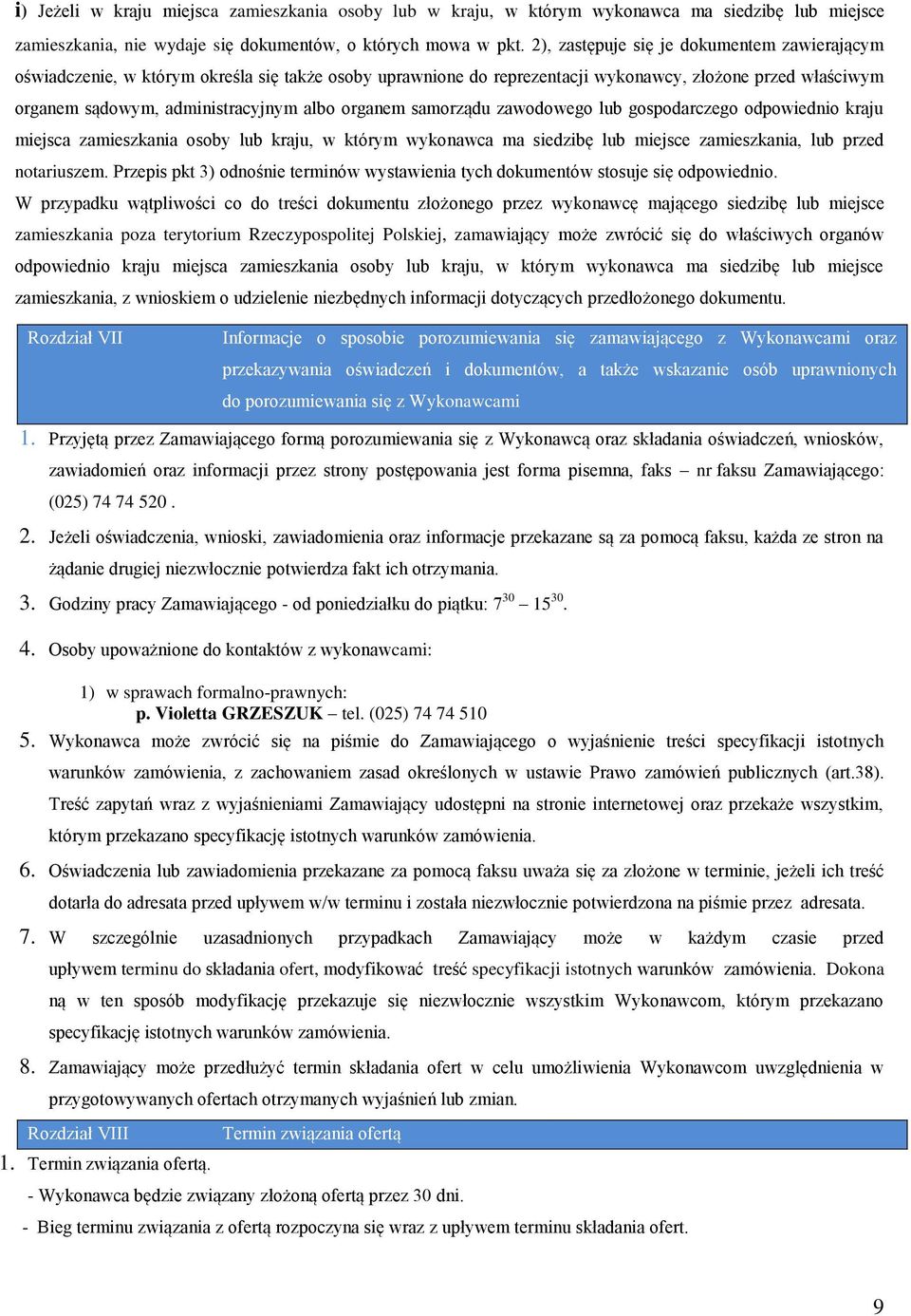 organem samorządu zawodowego lub gospodarczego odpowiednio kraju miejsca zamieszkania osoby lub kraju, w którym wykonawca ma siedzibę lub miejsce zamieszkania, lub przed notariuszem.