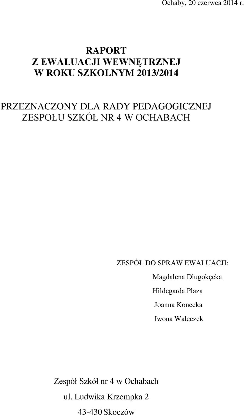 RADY PEDAGOGICZNEJ ZESPOŁU SZKÓŁ NR 4 W OCHABACH ZESPÓŁ DO SPRAW EWALUACJI: