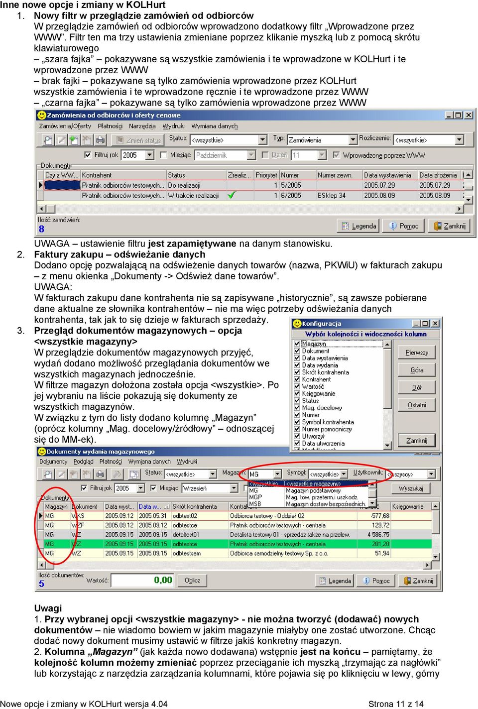 brak fajki pokazywane są tylko zamówienia wprowadzone przez KOLHurt wszystkie zamówienia i te wprowadzone ręcznie i te wprowadzone przez WWW czarna fajka pokazywane są tylko zamówienia wprowadzone