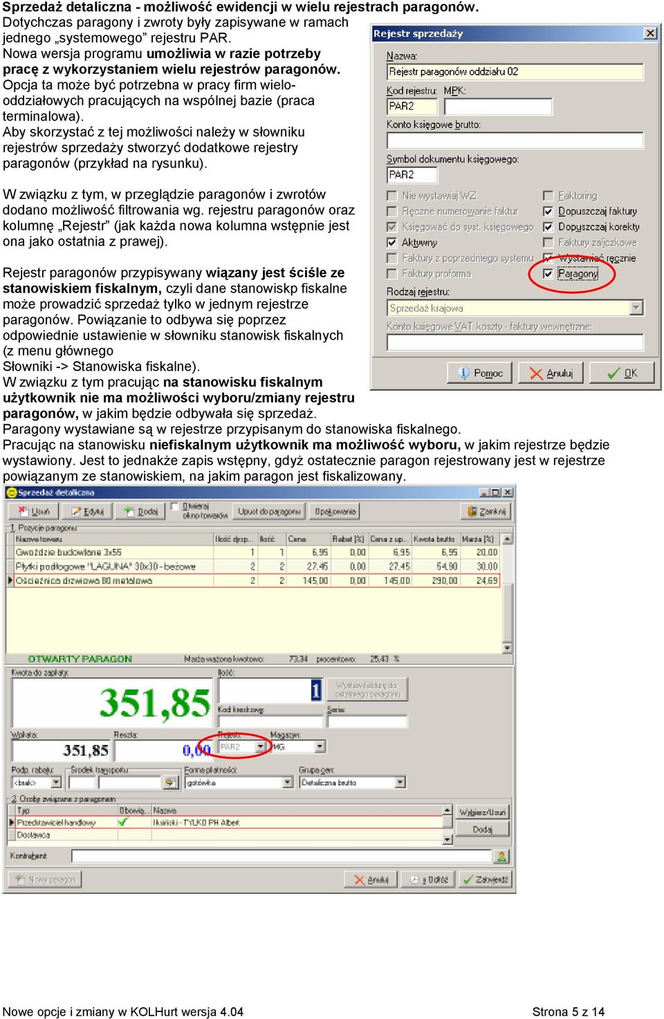 Opcja ta może być potrzebna w pracy firm wielooddziałowych pracujących na wspólnej bazie (praca terminalowa).