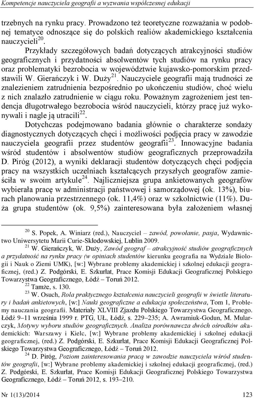 Przykłady szczegółowych badań dotyczących atrakcyjności studiów geograficznych i przydatności absolwentów tych studiów na rynku pracy oraz problematyki bezrobocia w województwie kujawsko-pomorskim