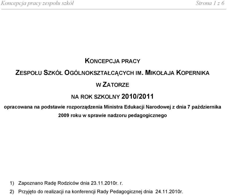 Edukacji Narodowej z dnia 7 października 2009 roku w sprawie nadzoru pedagogicznego 1) Zapoznano