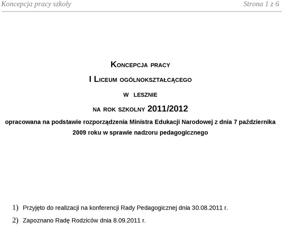 dnia 7 października 2009 roku w sprawie nadzoru pedagogicznego 1) Przyjęto do realizacji na