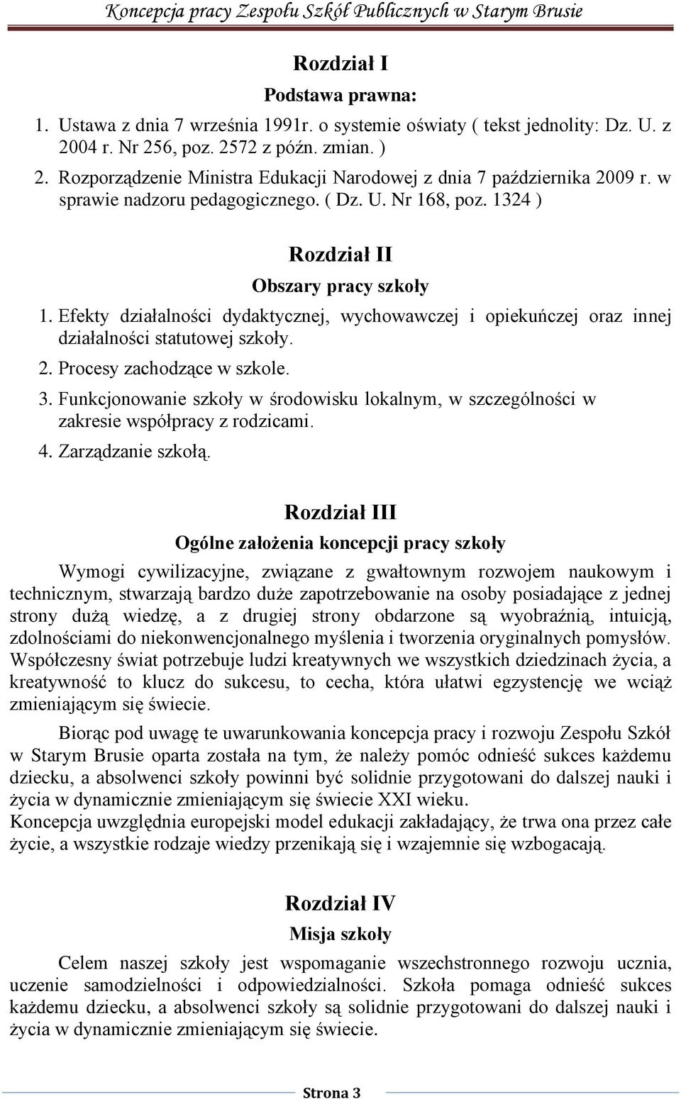 Efekty działalności dydaktycznej, wychowawczej i opiekuńczej oraz innej działalności statutowej szkoły. 2. Procesy zachodzące w szkole. 3.