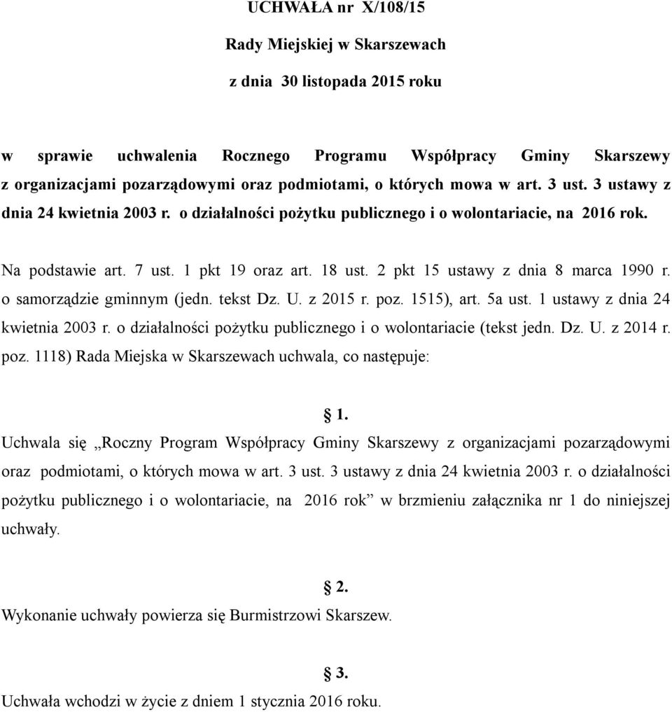 2 pkt 15 ustawy z dnia 8 marca 1990 r. o samorządzie gminnym (jedn. tekst Dz. U. z 2015 r. poz. 1515), art. 5a ust. 1 ustawy z dnia 24 kwietnia 2003 r.