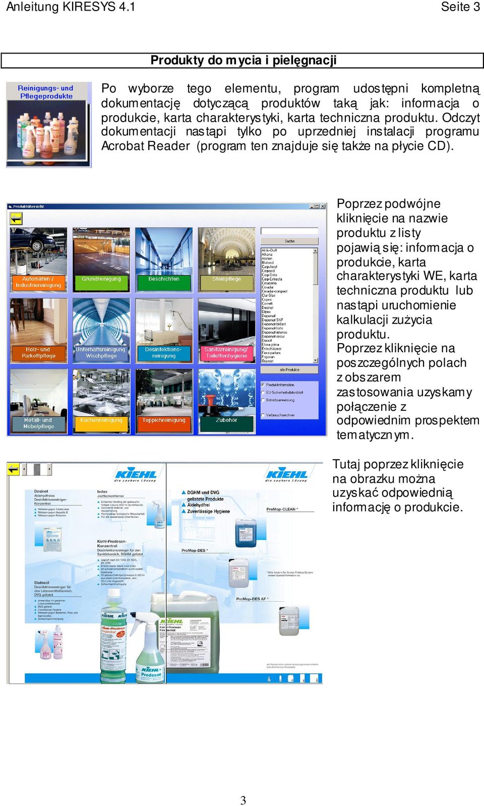 techniczna produktu. Odczyt dokumentacji nastąpi tylko po uprzedniej instalacji programu Acrobat Reader (program ten znajduje się także na płycie CD).