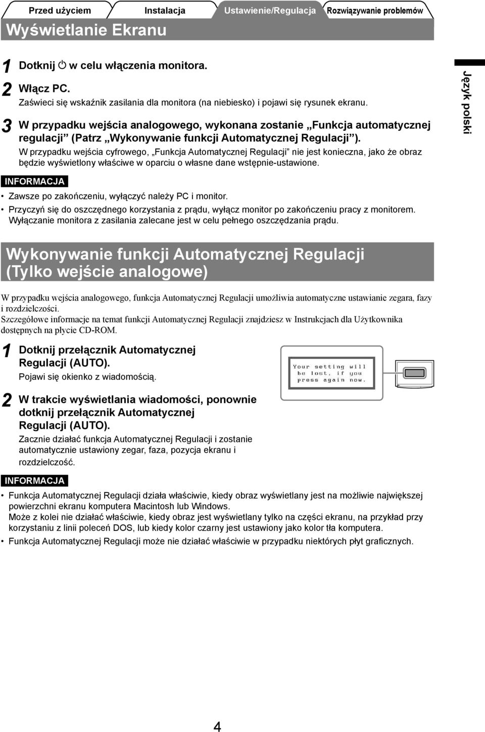 W przypadku wejścia analogowego, wykonana zostanie Funkcja automatycznej regulacji (Patrz Wykonywanie funkcji Automatycznej Regulacji ).