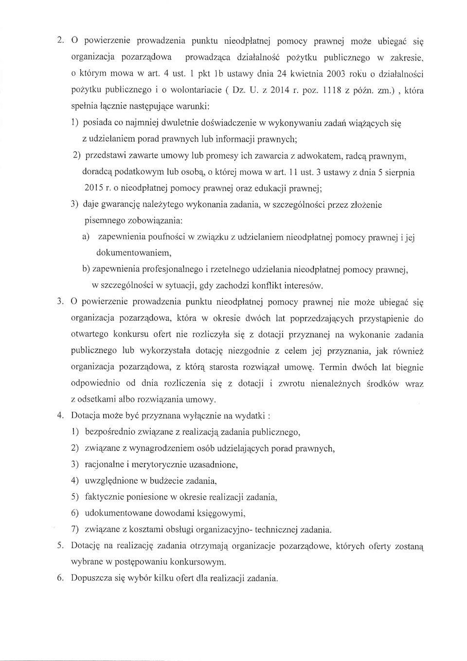 ), ktora spelnia lqczme nastqpuj 4ce warunki : 1) posiada co najmniej dwuletnie doswiadczenie w wykonywanruzadanwi4zqcych sig zudzielamem porad prawnych lub inforrnacji prawnych; 2) przedstawi