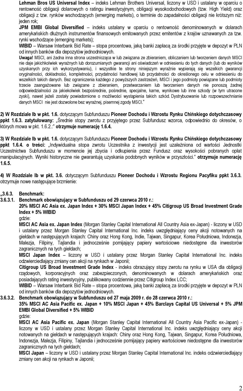 dotyczącym Subfunduszu Pioneer Dochodu i Wzrostu Rynku Chińskiego dotychczasowy ppkt 1.6.3.