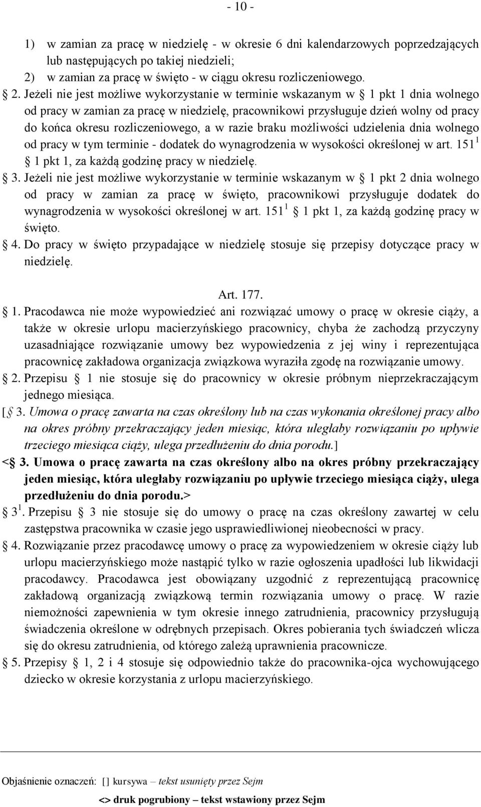 Jeżeli nie jest możliwe wykorzystanie w terminie wskazanym w 1 pkt 1 dnia wolnego od pracy w zamian za pracę w niedzielę, pracownikowi przysługuje dzień wolny od pracy do końca okresu