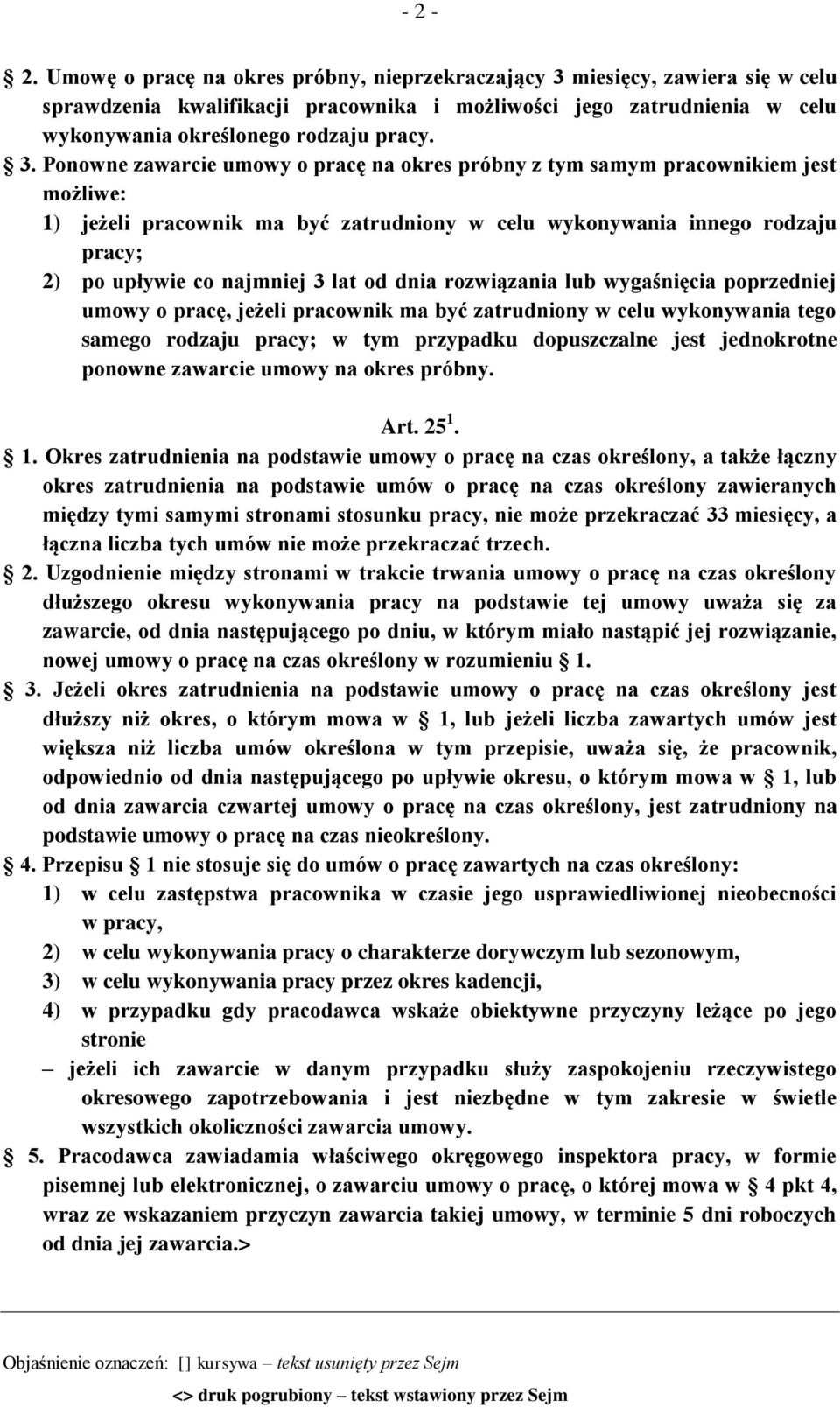 lat od dnia rozwiązania lub wygaśnięcia poprzedniej umowy o pracę, jeżeli pracownik ma być zatrudniony w celu wykonywania tego samego rodzaju pracy; w tym przypadku dopuszczalne jest jednokrotne