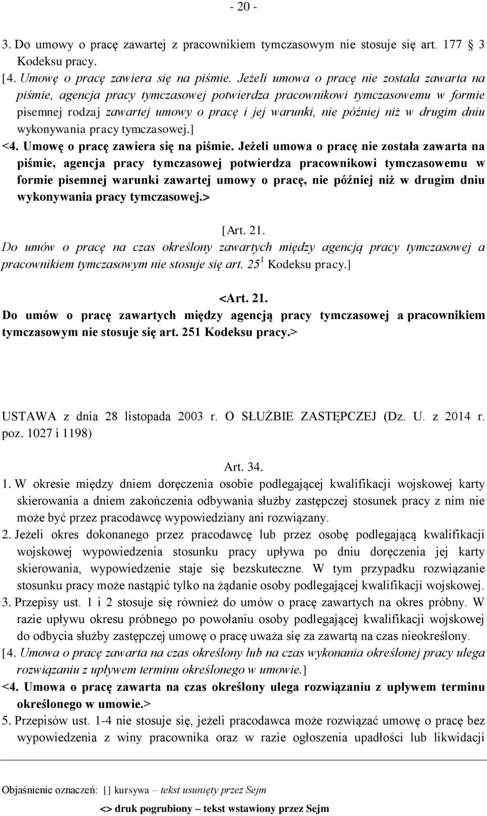 drugim dniu wykonywania pracy tymczasowej.] <4. Umowę o pracę zawiera się na piśmie.