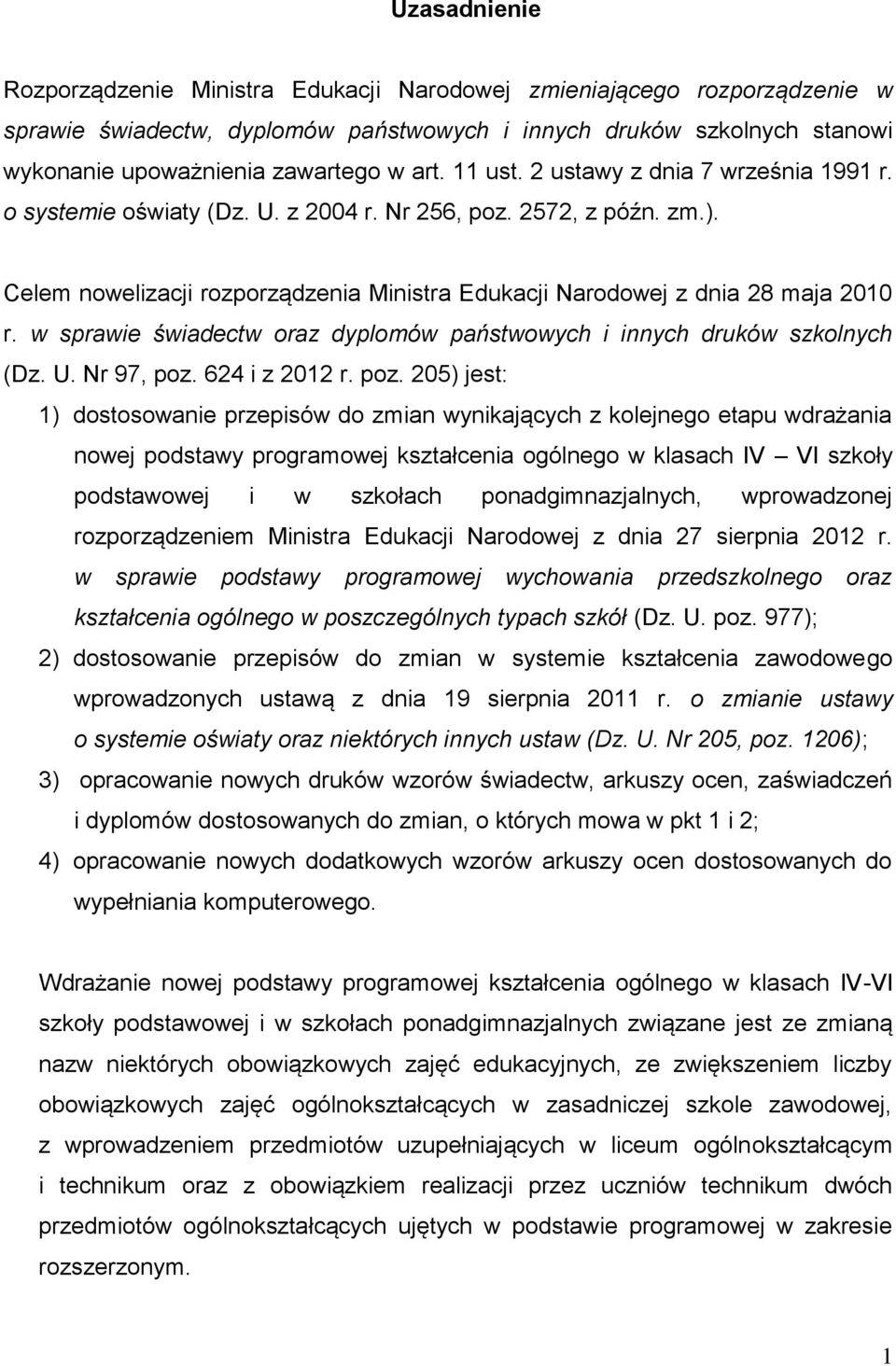 w sprawie świadectw oraz dyplomów państwowych i innych druków szkolnych (Dz. U. Nr 97, poz.