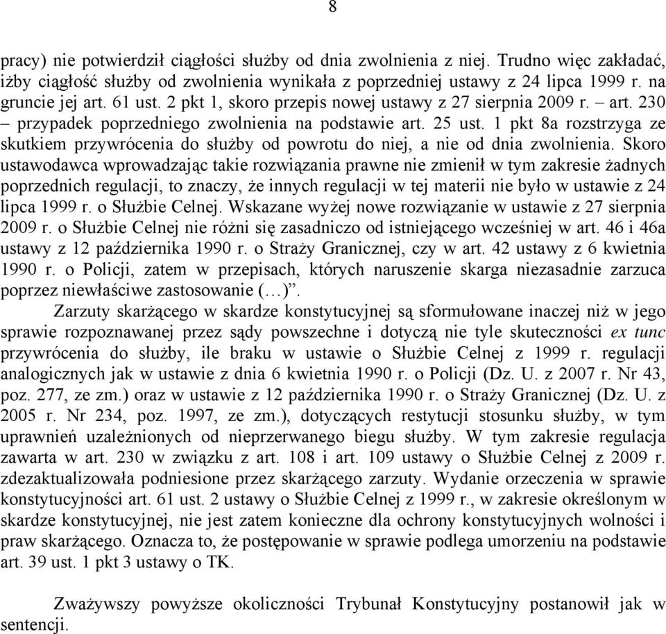 1 pkt 8a rozstrzyga ze skutkiem przywrócenia do służby od powrotu do niej, a nie od dnia zwolnienia.