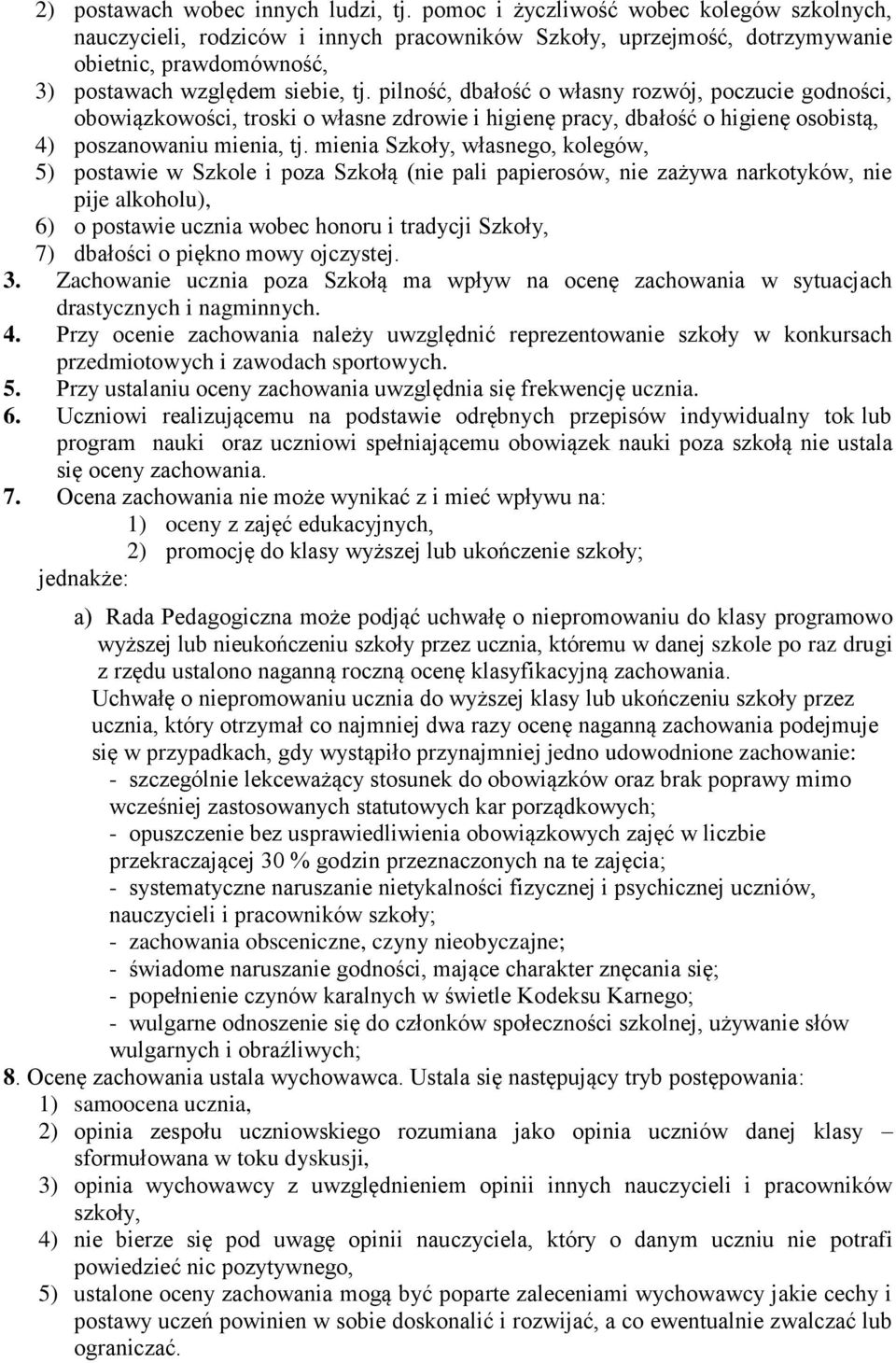 pilność, dbałość o własny rozwój, poczucie godności, obowiązkowości, troski o własne zdrowie i higienę pracy, dbałość o higienę osobistą, 4) poszanowaniu mienia, tj.