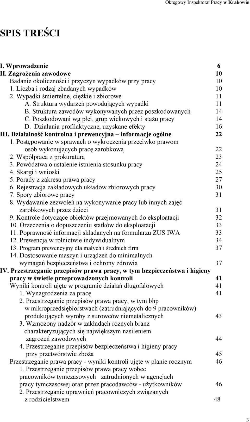 Działania profilaktyczne, uzyskane efekty 16 III. Działalność kontrolna i prewencyjna informacje ogólne 22 1.