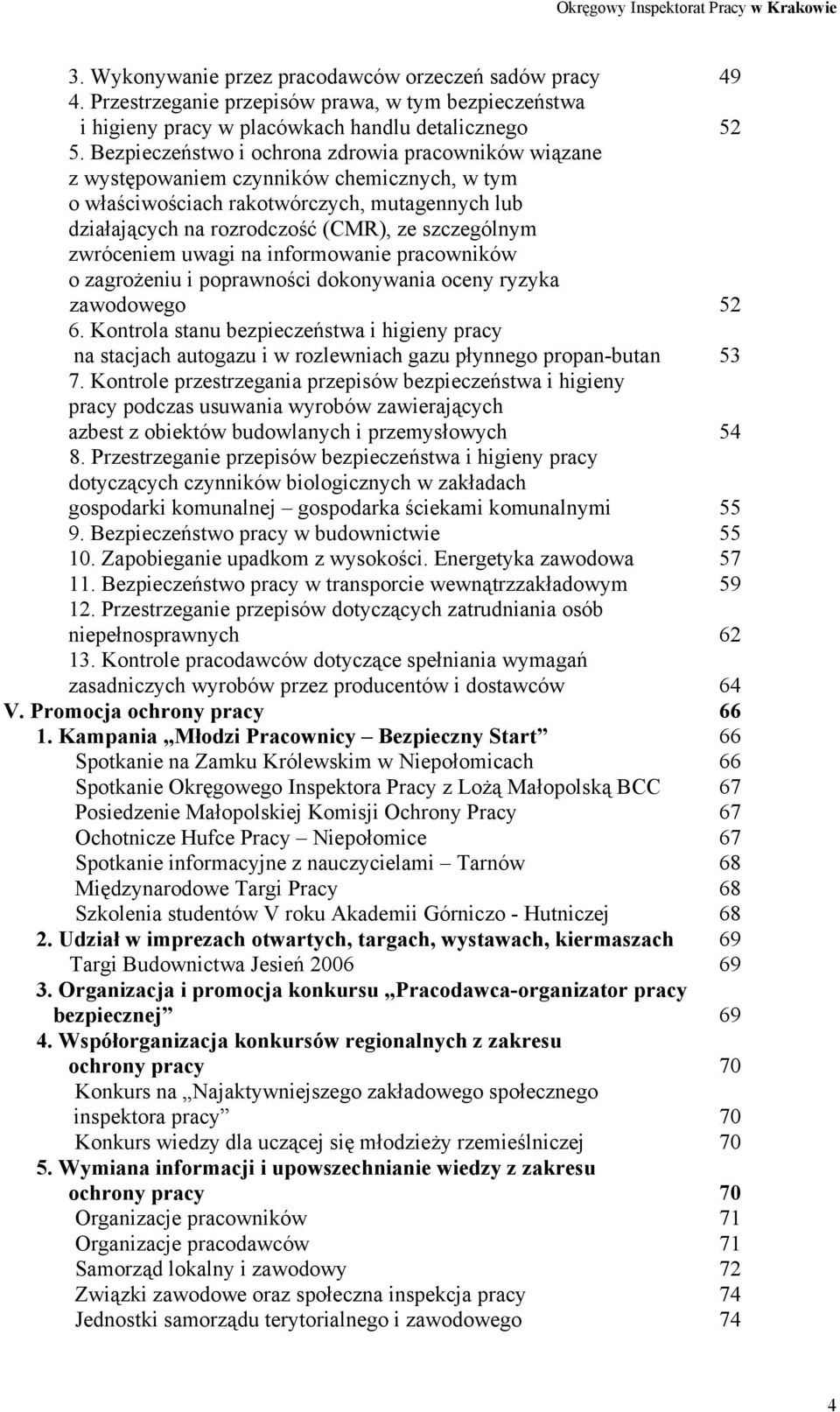 zwróceniem uwagi na informowanie pracowników o zagrożeniu i poprawności dokonywania oceny ryzyka zawodowego 52 6.