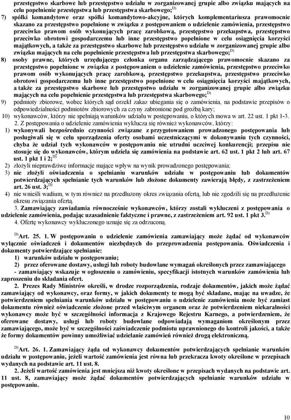 zarobkową, przestępstwo przekupstwa, przestępstwo przeciwko obrotowi gospodarczemu lub inne przestępstwo popełnione w celu osiągnięcia korzyści majątkowych, a także za przestępstwo skarbowe lub