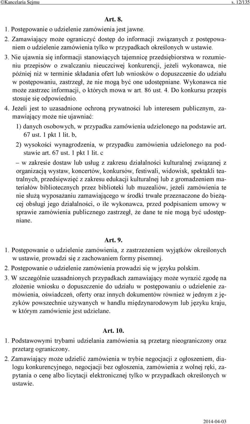 Nie ujawnia się informacji stanowiących tajemnicę przedsiębiorstwa w rozumieniu przepisów o zwalczaniu nieuczciwej konkurencji, jeżeli wykonawca, nie później niż w terminie składania ofert lub