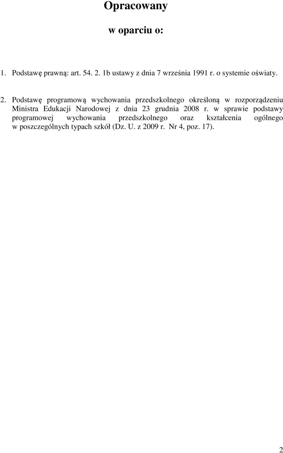 Podstawę programową wychowania przedszkolnego określoną w rozporządzeniu Ministra Edukacji