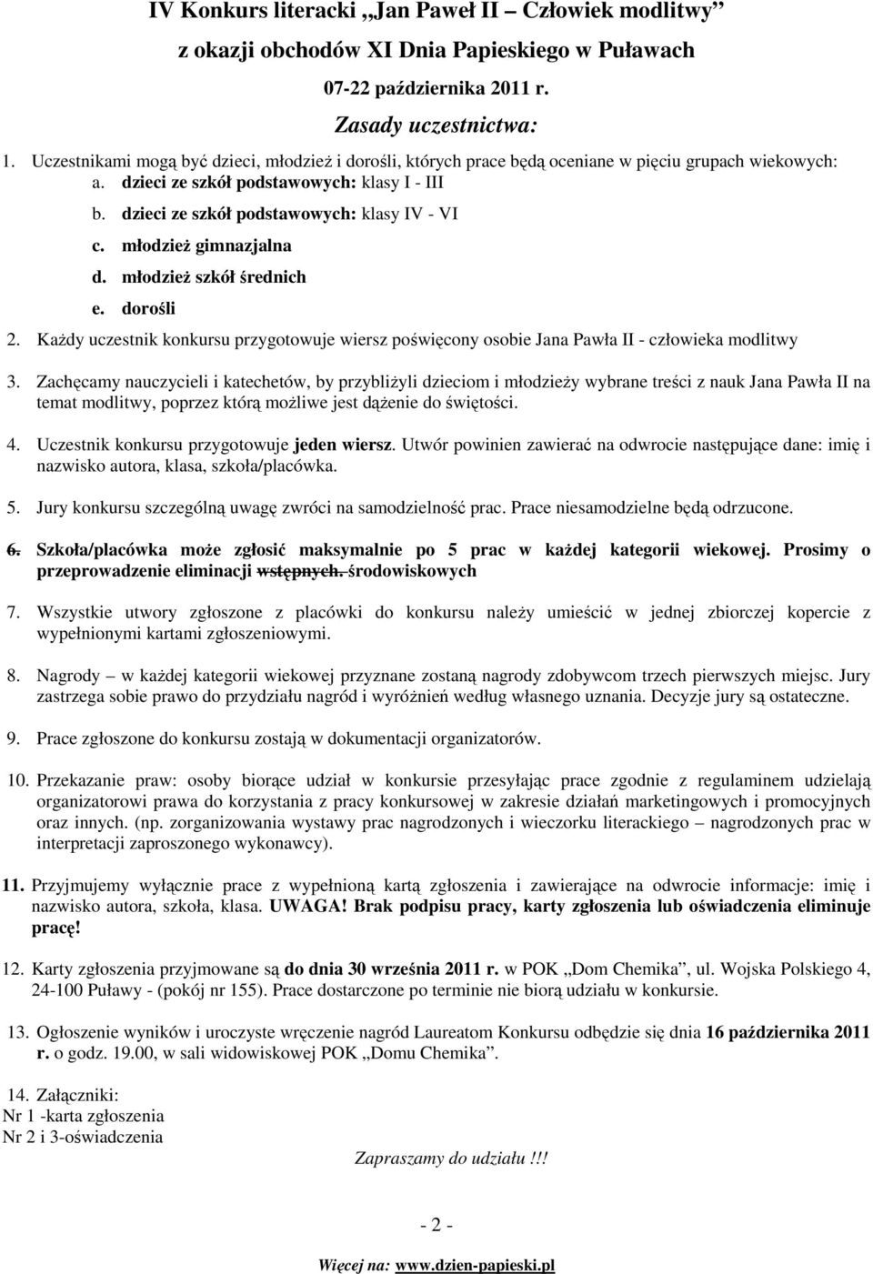 KaŜdy uczestnik konkursu przygotowuje wiersz poświęcony osobie Jana Pawła II - człowieka modlitwy 3.