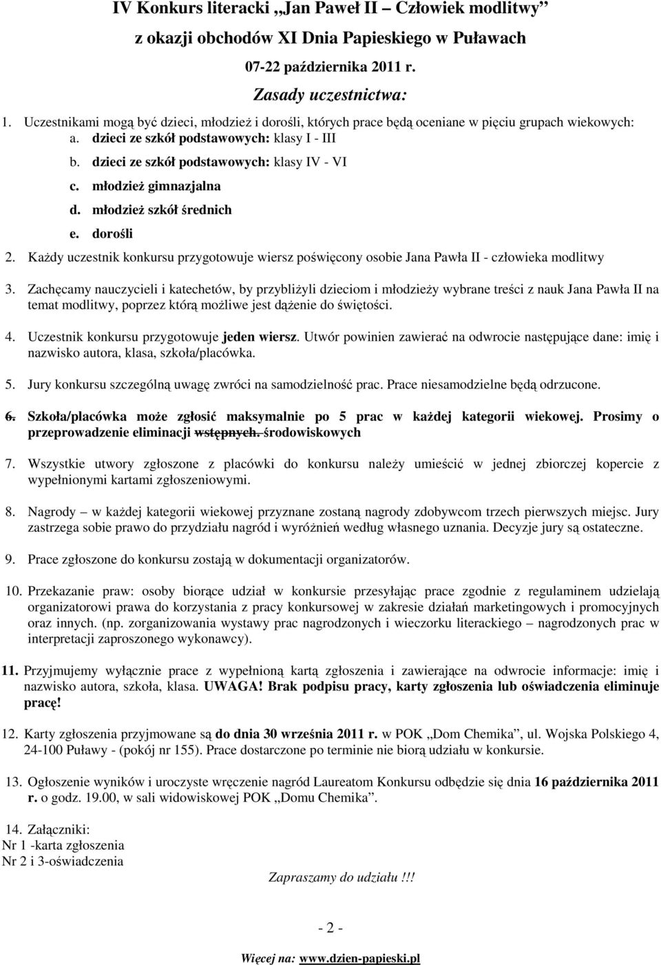 KaŜdy uczestnik konkursu przygotowuje wiersz poświęcony osobie Jana Pawła II - człowieka modlitwy 3.