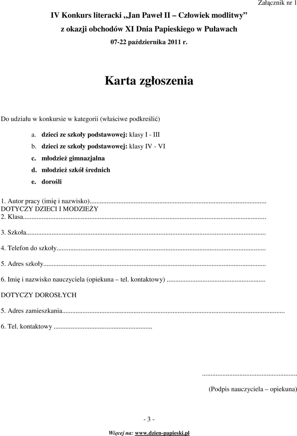 młodzieŝ szkół średnich e. dorośli 1. Autor pracy (imię i nazwisko)... DOTYCZY DZIECI I MODZIEśY 2. Klasa... 3. Szkoła... 4.