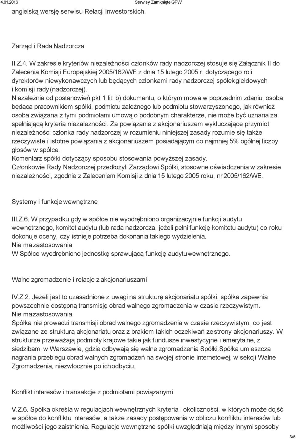 dotyczącego roli dyrektorów niewykonawczych lub będących członkami rady nadzorczej spółek giełdowych i komisji rady (nadzorczej). Niezależnie od postanowień pkt 1 lit.