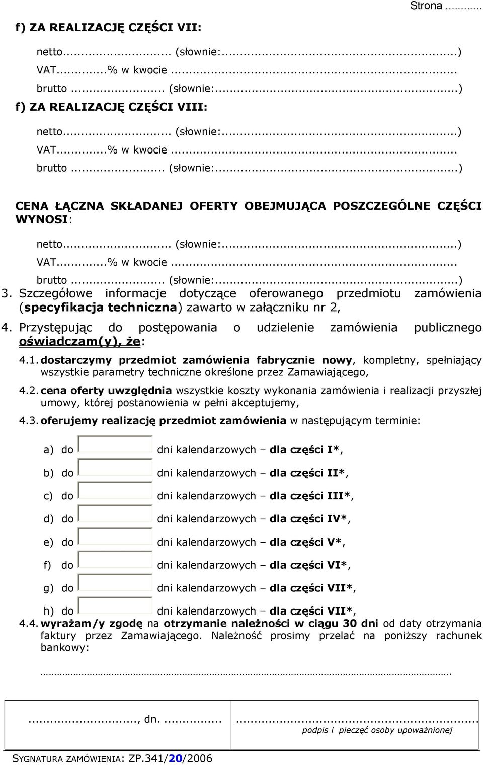 Przystępując do postępowania o udzielenie zamówienia publicznego oświadczam(y), że: 4.1.