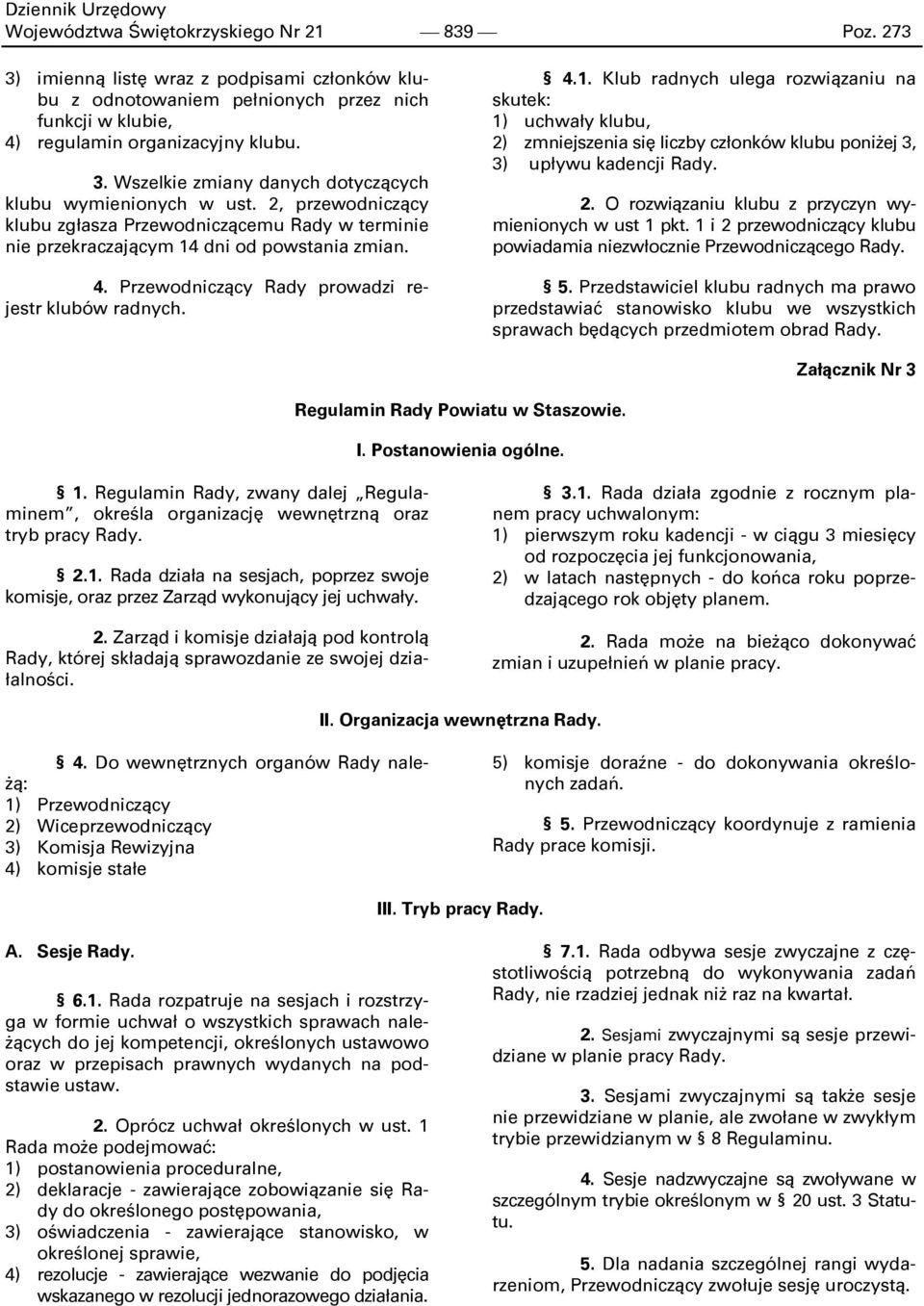 dni od powstania zmian. 4. Przewodniczący Rady prowadzi rejestr klubów radnych. 4.1.