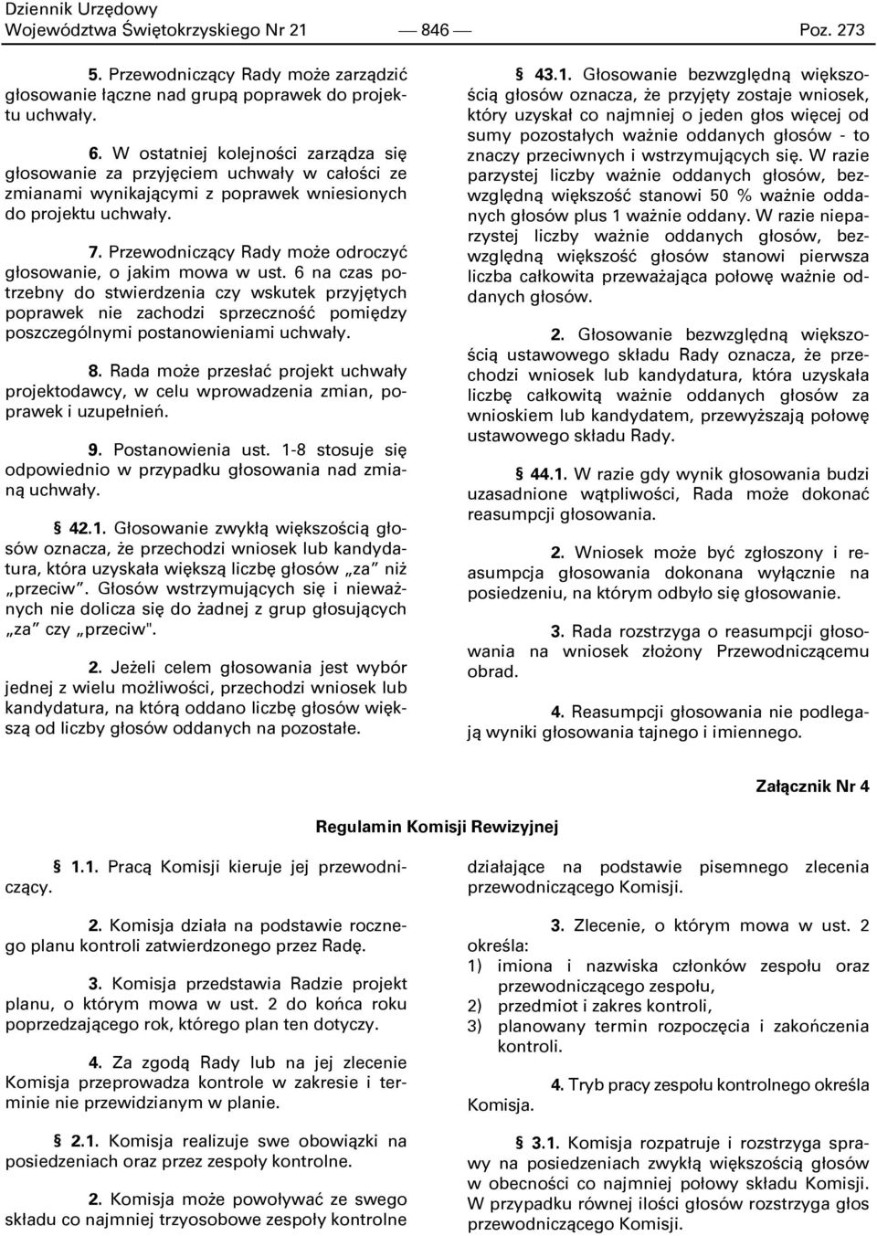 Przewodniczący Rady może odroczyć głosowanie, o jakim mowa w ust.