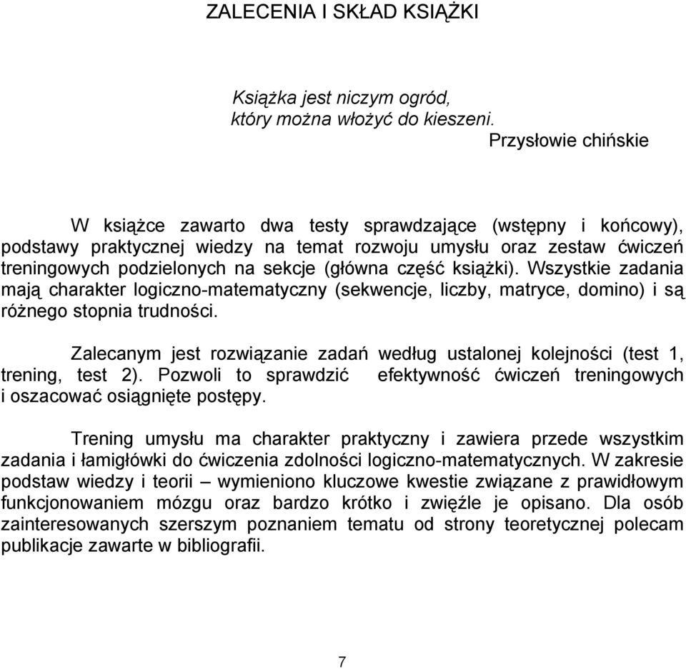 część książki). Wszystkie zadania mają charakter logiczno-matematyczny (sekwencje, liczby, matryce, domino) i są różnego stopnia trudności.