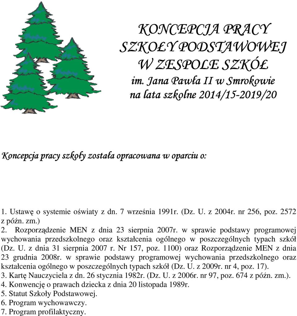 w sprawie podstawy programowej wychowania przedszkolnego oraz kształcenia ogólnego w poszczególnych typach szkół (Dz. U. z dnia 31 sierpnia 2007 r. Nr 157, poz.