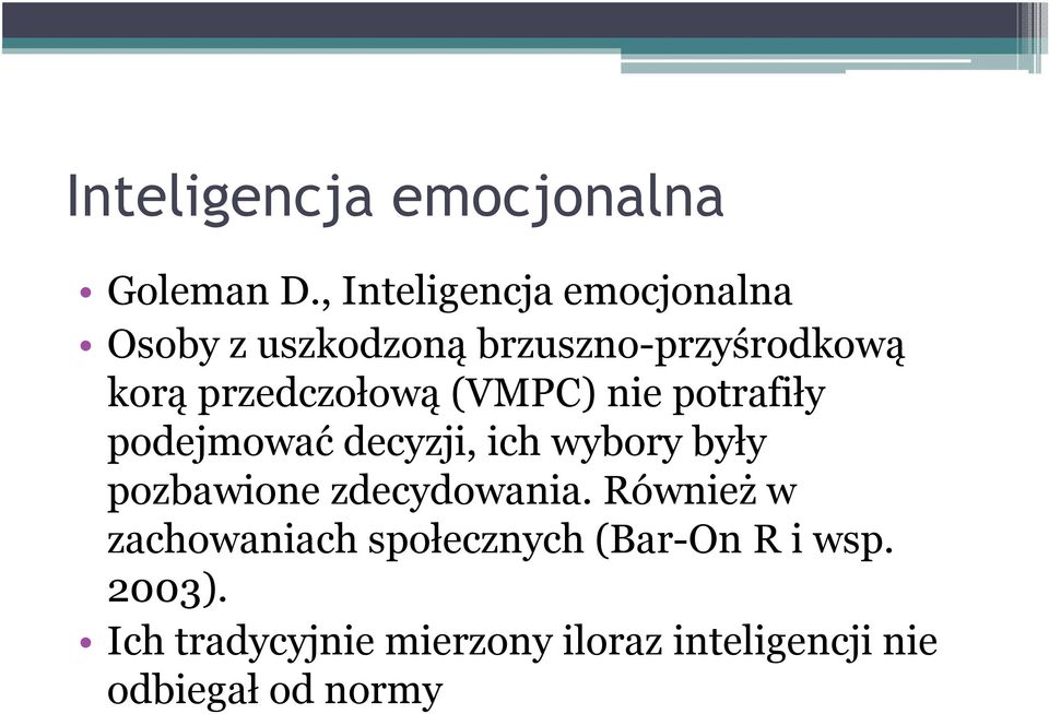 przedczołową (VMPC) nie potrafiły podejmować decyzji, ich wybory były pozbawione