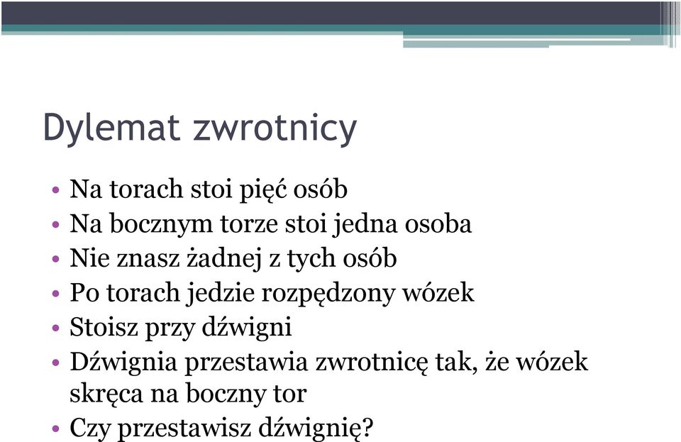 rozpędzony wózek Stoisz przy dźwigni Dźwignia przestawia