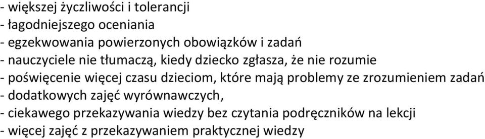 dzieciom, które mają problemy ze zrozumieniem zadań - dodatkowych zajęć wyrównawczych, - ciekawego