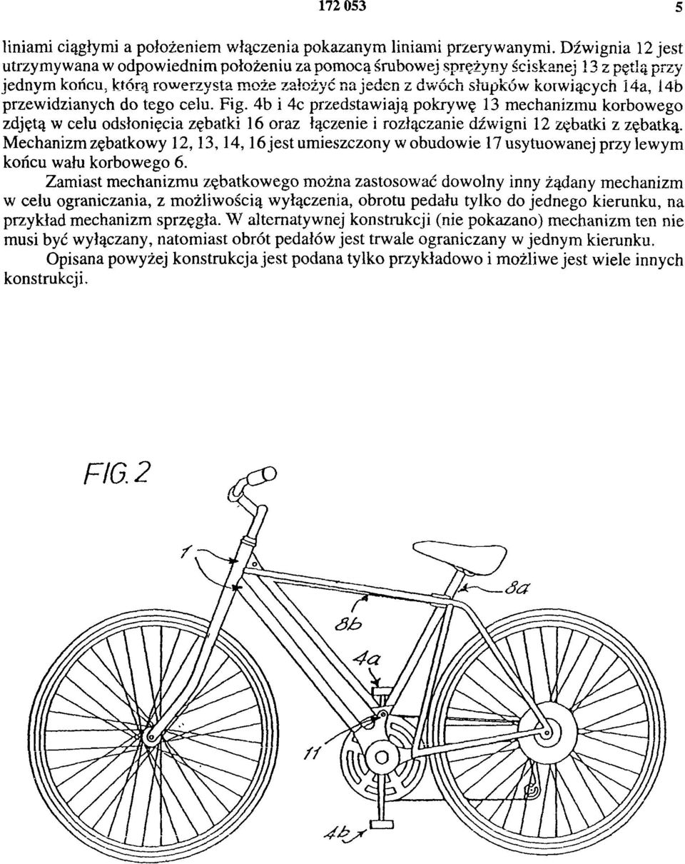 przewidzianych do tego celu. Fig. 4b i 4c przedstawiają pokrywę 13 mechanizmu korbowego zdjętą w celu odsłonięcia zębatki 16 oraz łączenie i rozłączanie dźwigni 12 zębatki z zębatką.