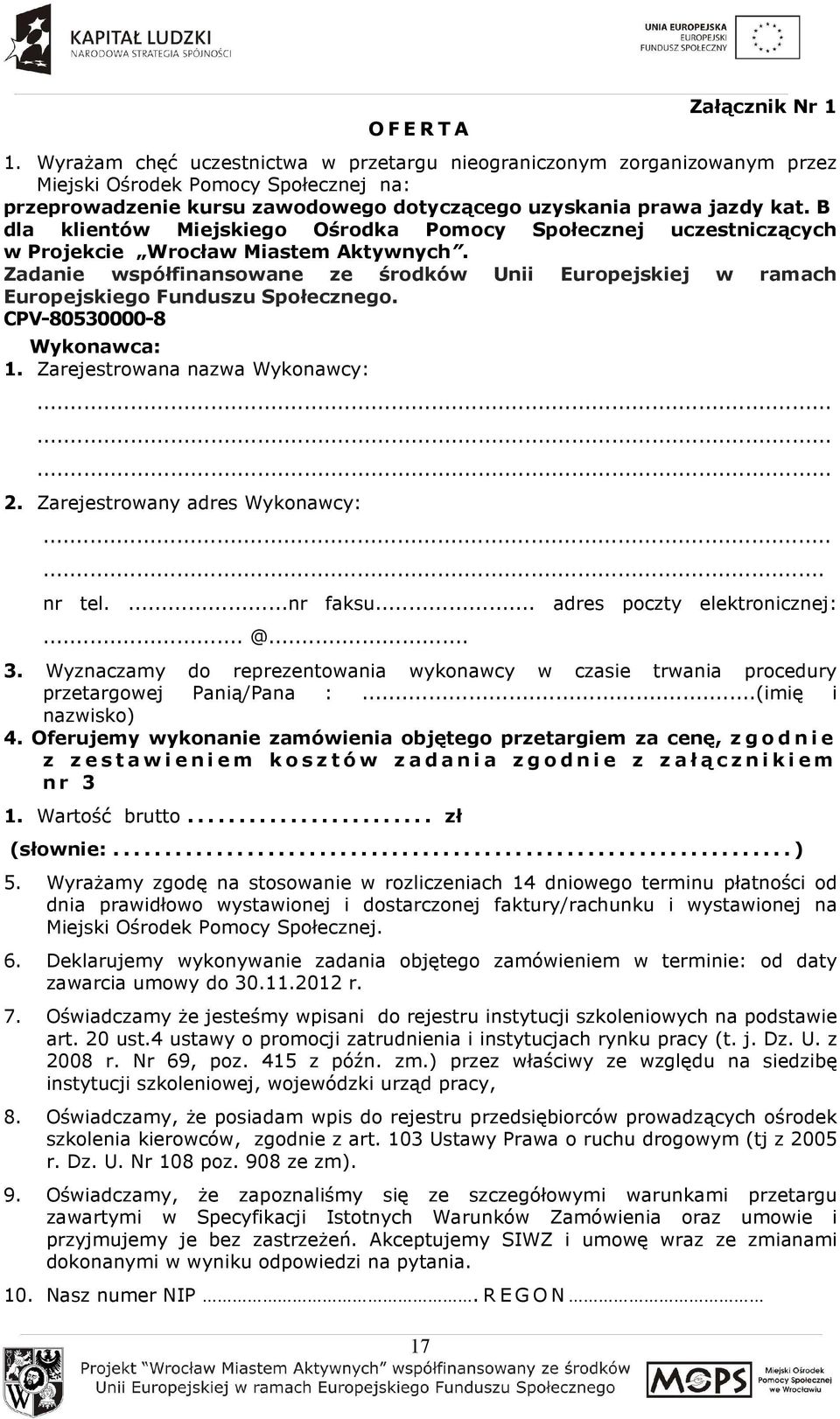 B dla klientów Miejskiego Ośrodka Pomocy Społecznej uczestniczących w Projekcie Wrocław Miastem Aktywnych.