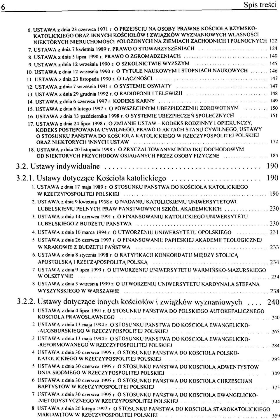 O SZKOLNICTWIE WYZSZYM 145 10. USTAWA z dnia 12 wrzesnia 1990 r. O TYTULE NAUKOWYM 1 STOPNIACH NAUKOWYCH 146 11. USTAWA z dnia 23 listopada 1990 r. O LACZNOSC1 147 12 USTAWA z dnia 7 wrzesnia 1991 r.