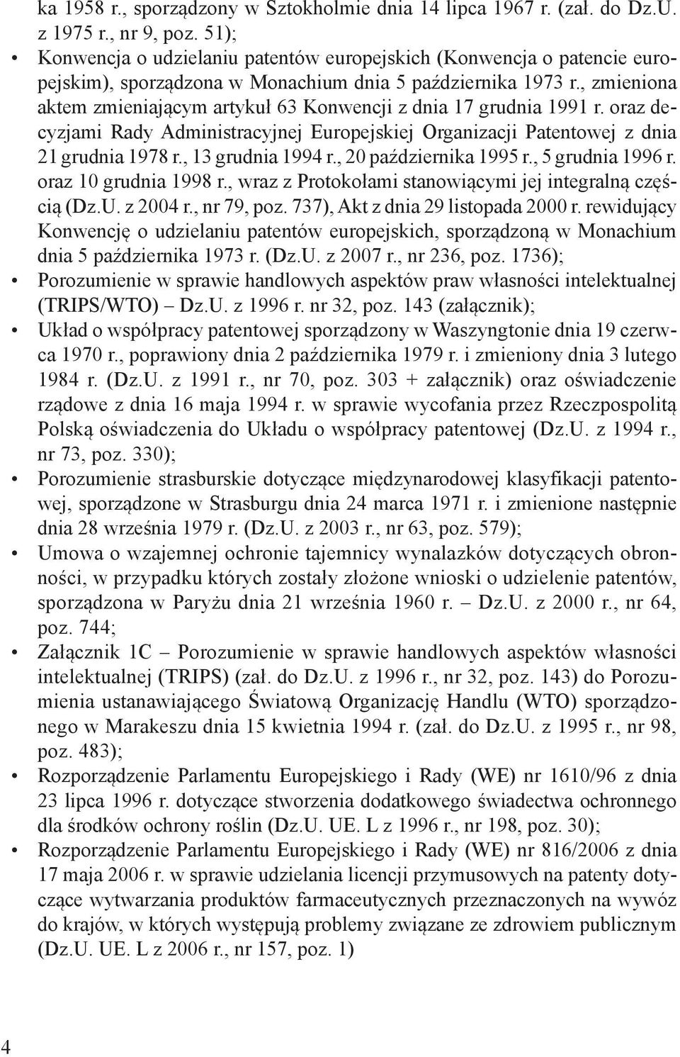 , zmieniona aktem zmieniającym artykuł 63 Konwencji z dnia 17 grudnia 1991 r. oraz decyzjami Rady Administracyjnej Europejskiej Organizacji Patentowej z dnia 21 grudnia 1978 r., 13 grudnia 1994 r.