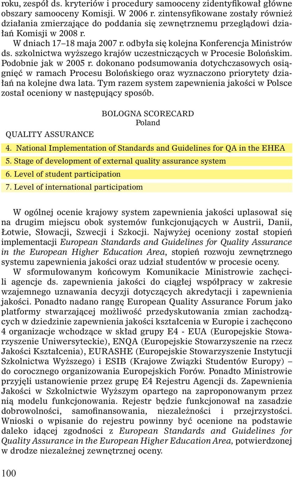 szkolnictwa wyższego krajów uczestniczących w Procesie Bolońskim. Podobnie jak w 2005 r.