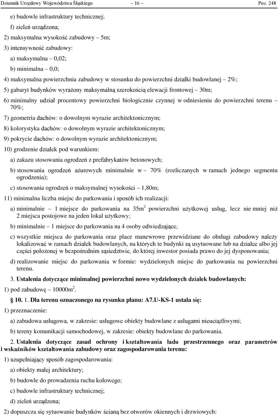w stosunku do powierzchni działki budowlanej 2%; 5) gabaryt budynków wyrażony maksymalną szerokością elewacji frontowej 30m; 6) minimalny udział procentowy powierzchni biologicznie czynnej w