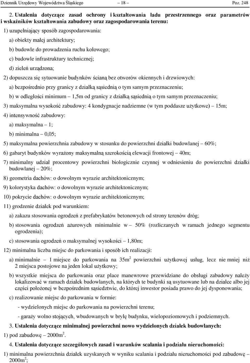 okiennych i drzwiowych: a) bezpośrednio przy granicy z działką sąsiednią o tym samym przeznaczeniu; b) w odległości minimum 1,5m od granicy z działką sąsiednią o tym samym przeznaczeniu; 3)